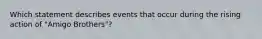 Which statement describes events that occur during the rising action of "Amigo Brothers"?