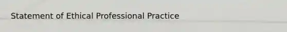 Statement of Ethical Professional Practice