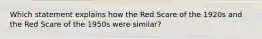 Which statement explains how the Red Scare of the 1920s and the Red Scare of the 1950s were similar?