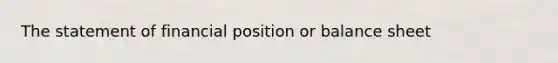 The statement of financial position or balance sheet