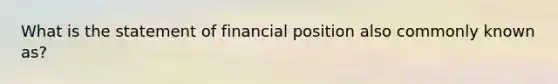 What is the statement of financial position also commonly known as?