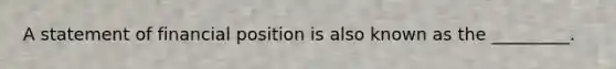 A statement of financial position is also known as the _________.