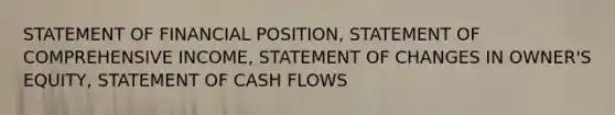 STATEMENT OF FINANCIAL POSITION, STATEMENT OF COMPREHENSIVE INCOME, STATEMENT OF CHANGES IN OWNER'S EQUITY, STATEMENT OF CASH FLOWS