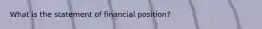 What is the statement of financial position?