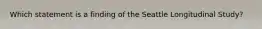 Which statement is a finding of the Seattle Longitudinal Study?