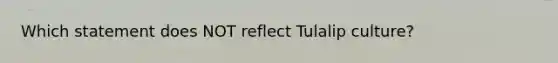 Which statement does NOT reflect Tulalip culture?