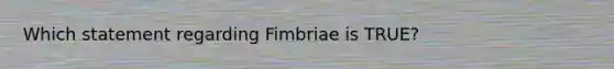 Which statement regarding Fimbriae is TRUE?