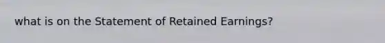 what is on the Statement of Retained Earnings?