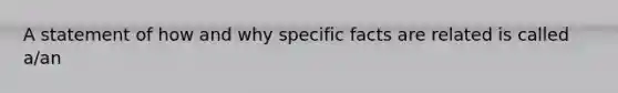 A statement of how and why specific facts are related is called a/an