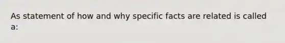 As statement of how and why specific facts are related is called a: