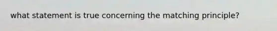 what statement is true concerning the matching principle?