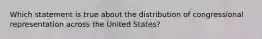 Which statement is true about the distribution of congressional representation across the United States?