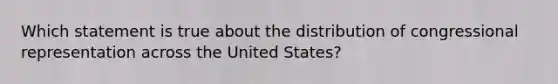 Which statement is true about the distribution of congressional representation across the United States?