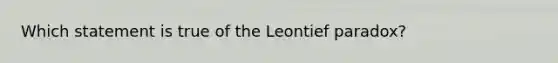 Which statement is true of the Leontief paradox?