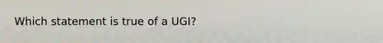 Which statement is true of a UGI?