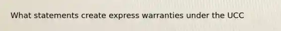 What statements create express warranties under the UCC