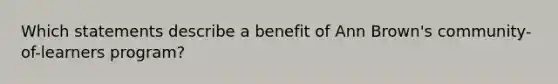 Which statements describe a benefit of Ann Brown's community-of-learners program?