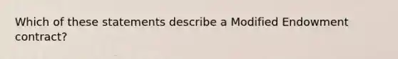 Which of these statements describe a Modified Endowment contract?