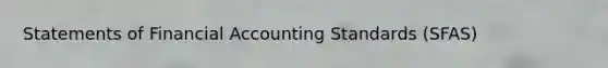 Statements of Financial Accounting Standards (SFAS)