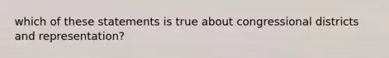 which of these statements is true about congressional districts and representation?