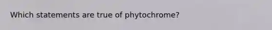 Which statements are true of phytochrome?