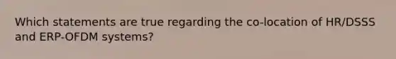 Which statements are true regarding the co-location of HR/DSSS and ERP-OFDM systems?