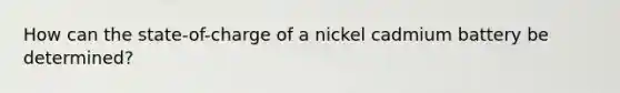 How can the state-of-charge of a nickel cadmium battery be determined?