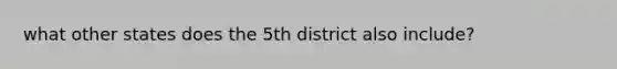 what other states does the 5th district also include?