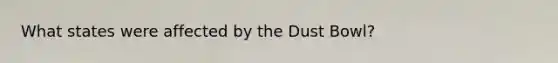 What states were affected by the Dust Bowl?