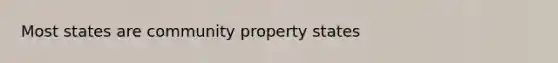 Most states are community property states