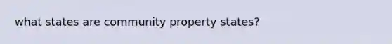 what states are community property states?