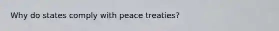 Why do states comply with peace treaties?