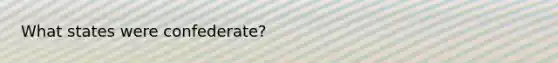 What states were confederate?