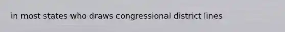 in most states who draws congressional district lines