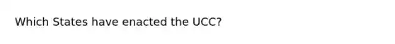 Which States have enacted the UCC?