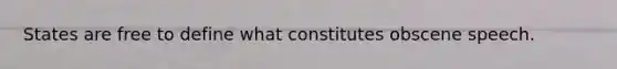 States are free to define what constitutes obscene speech.