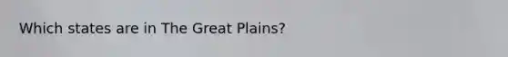 Which states are in The Great Plains?