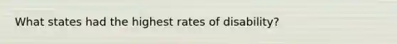 What states had the highest rates of disability?