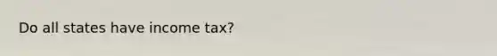 Do all states have income tax?