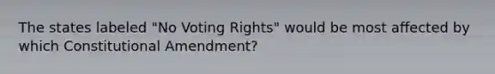 The states labeled "No Voting Rights" would be most affected by which Constitutional Amendment?