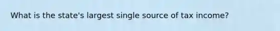 What is the state's largest single source of tax income?