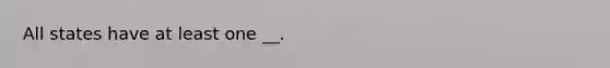All states have at least one __.