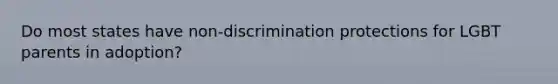 Do most states have non-discrimination protections for LGBT parents in adoption?