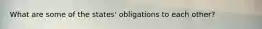 What are some of the states' obligations to each other?