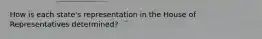 How is each state's representation in the House of Representatives determined?