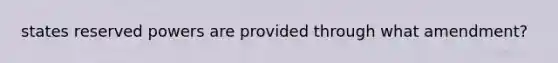 states reserved powers are provided through what amendment?