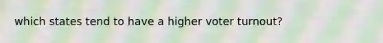 which states tend to have a higher voter turnout?