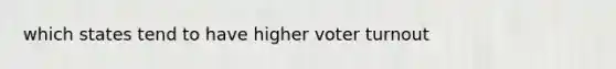 which states tend to have higher voter turnout