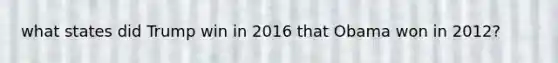 what states did Trump win in 2016 that Obama won in 2012?