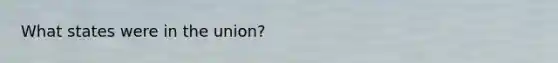 What states were in the union?